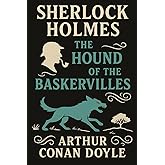 The Hound of the Baskervilles (Annotated): The Legendary Sherlock Holmes Mystery Complete with Reader’s Companion, Glossaries, and Cultural Insights
