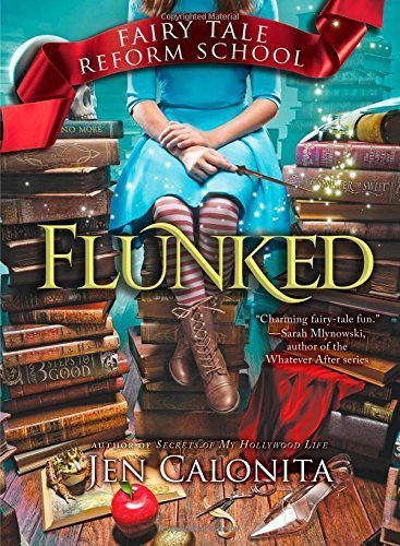 Flunked (Fairy Tale Reform School) by Calonita, Jen (2015) Hardcover