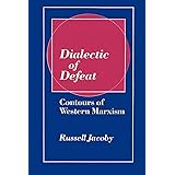Dialectic of Defeat: Contours of Western Marxism