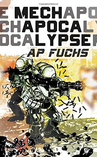 Mech Apocalypse: A Military Science Fiction Thriller