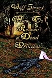 How to Rescue a Dead Princess
