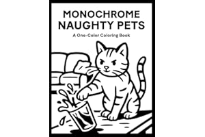 Monochrome Naughty Pets Coloring Book: One Color Cats, Dogs, Animals for Relaxation – Easy, Cozy, and Stress Relief Coloring for Adults, Teens, and All Ages (Monochrome Coloring)