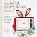 The Hand Embroidered Haven: 20 Home Sewing Projects with Hand Embroidery, Twilling and Applique by