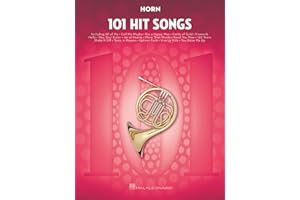 101 Hit Songs – for Horn | Easy Pop Sheet Music Collection for Solo Players | Instrumental Folio for French Horn Beginners Students and Adults | Popular Horn Songbook for Practice and Performance