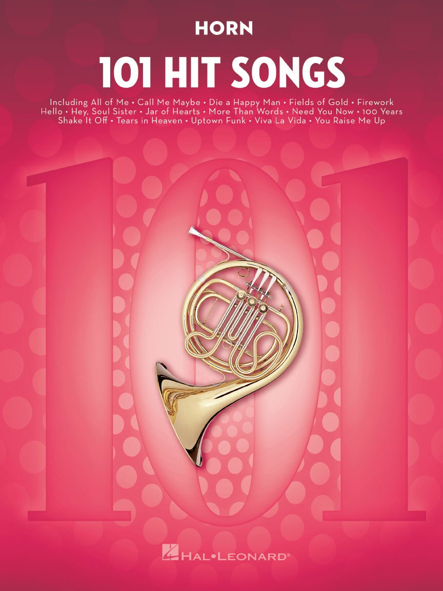 101 Hit Songs – for Horn | Easy Pop Sheet Music Collection for Solo Players | Instrumental Folio for French Horn Beginners Students and Adults | Popular Horn Songbook for Practice and Performance