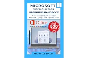 MICROSOFT SURFACE LAPTOP 5 BEGINNERS HANDBOOK: A Concise User Guide to Master Microsoft Surface 5 with Tips and Tricks