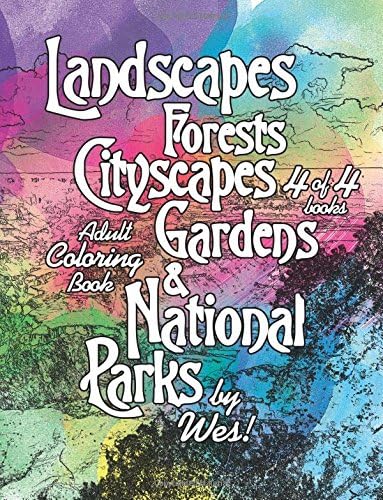 Landscapes, Forests, Cityscapes, Gardens and National Parks, Book 4: Adult Coloring Book, 95 images! (Beautiful and Organic Stress Relieving Natural Adult Coloring Books of Nature) (Volume 4)