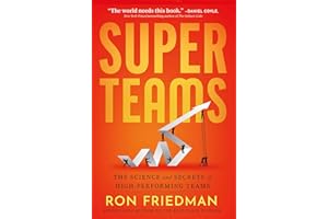 Superteams: The Science and Secrets of High-Performing Teams