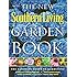 The New Southern Living Garden Book: The Ultimate Guide to Gardening (Southern Living (Paperback Oxmoor))