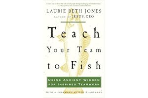 Teach Your Team to Fish: Using Ancient Wisdom for Inspired Teamwork