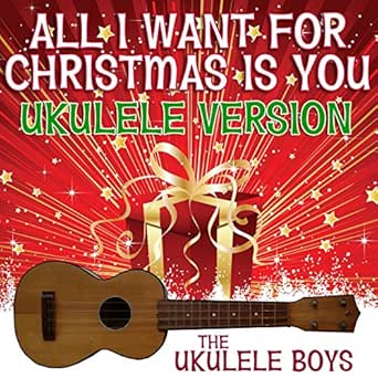 November 14, 2019: all i want for christmas! All I Want for Christmas Is You (Ukulele Version) by The Ukulele Boys on Amazon Music - Amazon.com