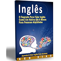 Inglês: O Segredo Para Falar Inglês Como Um Nativo Em 6 Meses Para Pessoas Atarefadas (Brazilian Portuguese Edition) book cover