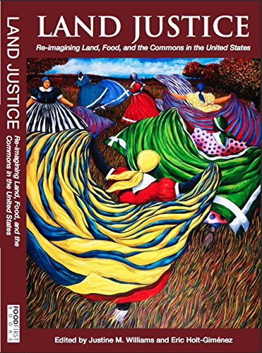 Land Justice: Re-imagining Land, Food, and the Commons Land Justice: Re-imagining Land, Food, and the Commons
