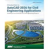 Introduction to AutoCAD 2026 for Civil Engineering Applications: Learning to use AutoCAD for Civil Engineering Projects