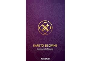 Dare to be Divine: A Journey into the Miraculous