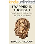 Trapped in Thought: Why Smart Minds Overthink and How to Break Free