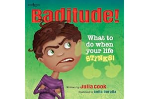 Baditude: What to Do When Life Stinks (Responsible Me!)