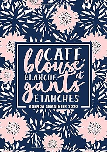 Download Café, blouse blanche et gants étanches : agenda semainier 2020: Du 1er janvier 2020 au 31 décembre 2020 : aperçu hebdomadaire et mensuel, journal, ... les infirmières et les dentistes 284-4 PDF