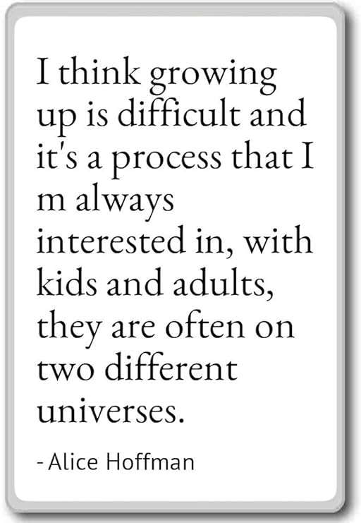 Creo que crecer es difícil y es un pr... - Alice Hoffman citas ...