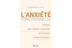L'anxiété fonctionnelle: 5 étapes pour apaiser la panique et retrouver le calme intérieur (NON CLASSE) (French Edition)