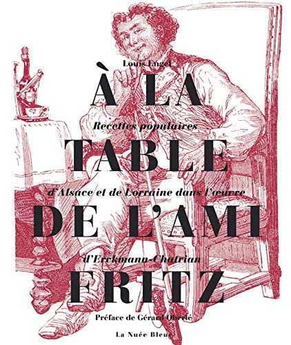 Amazon Fr A La Table De L Ami Fritz Recettes Populaires D Alsace Et De Lorraine Dans L Oeuvre D Erckmann Chatrian Engel Louis Livres