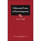 Differential Forms in Electromagnetics (IEEE Press Series on Electromagnetic Wave Theory and Applications)