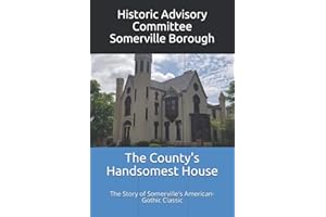 The County's Handsomest House: The Story of Somerville's American-Gothic Classic