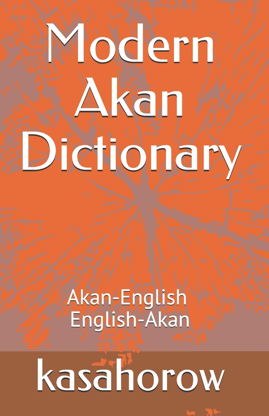 Amazon Com Modern Akan Dictionary Akan English English Akan English Akan Kasahorow 9781089897606 Kasahorow Books