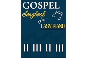 Gospel Songbook For Easy Piano: 38 Relaxing Songs For Everyone