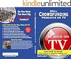 Sell  Crowdfunding Products on TV: Fast Track to Retail  using "As Seen On TV", DIY, Kickstarter and Indiegogo