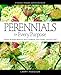 Perennials For Every Purpose: Choose the Plants You Need for Your Conditions, Your Garden, and Your Taste by Larry Hodgson