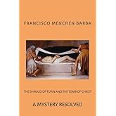 The Shroud of Turin and the Tomb of Christ