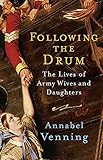 Following the Drum: The Lives Army Wives and Daughters Past and Present by 