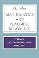 Mathematics and Plausible Reasoning:  Volume II Patterns of Plausible Inference