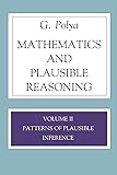 Mathematics and Plausible Reasoning:  Volume II Patterns of Plausible Inference