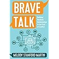 Brave Talk: Building Resilient Relationships in the Face of Conflict