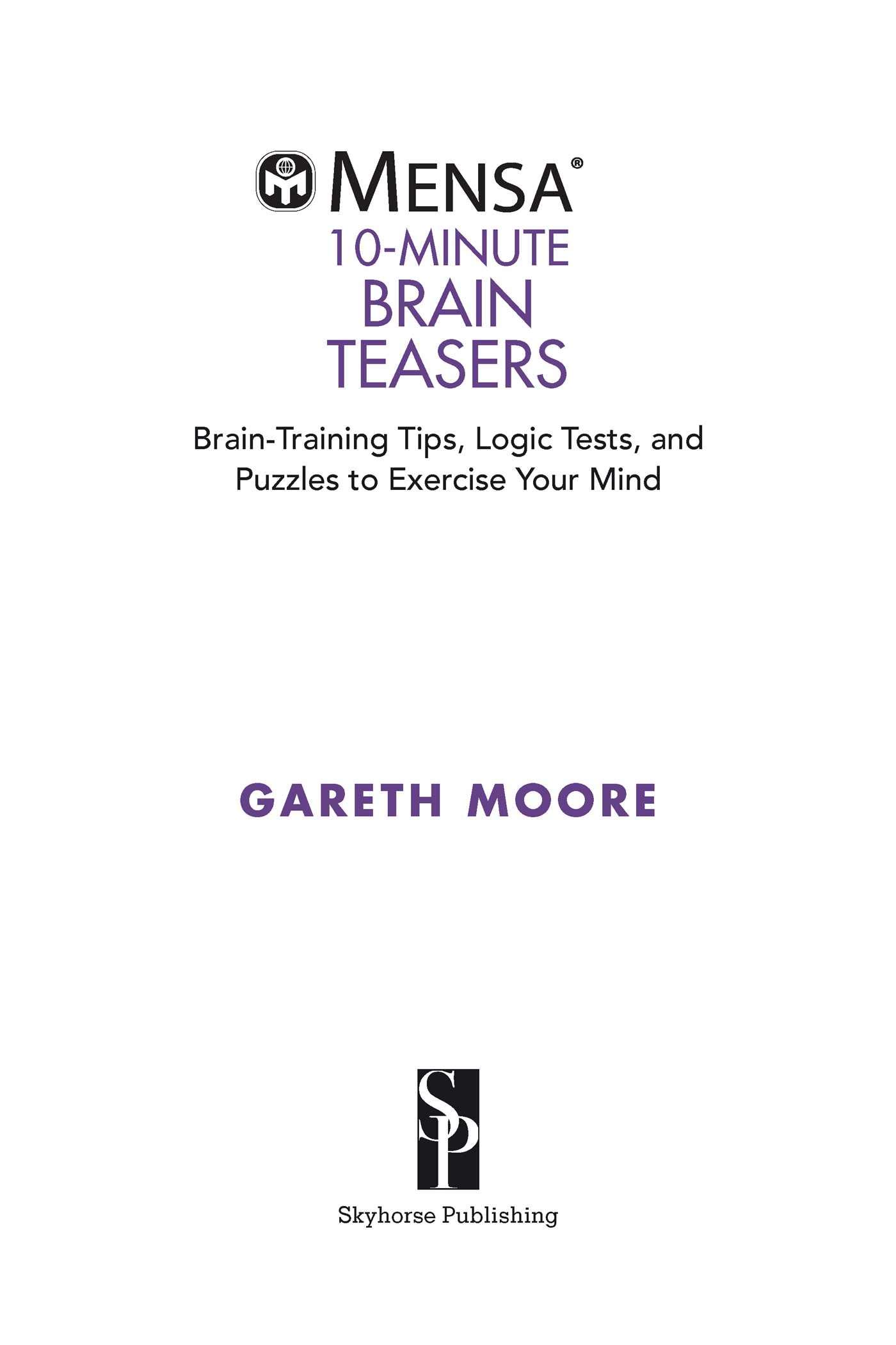 Mensa® 10Minute Brain Teasers BrainTraining Tips, Logic Tests, and