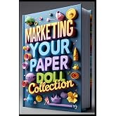 Marketing Your Paper Doll Collection: Essential Tools for Paper Doll Creation, Traditional Japanese Paper Doll Methods, Paper Selection for Different Doll Types, Mastering Basic Paper Cut Techniques