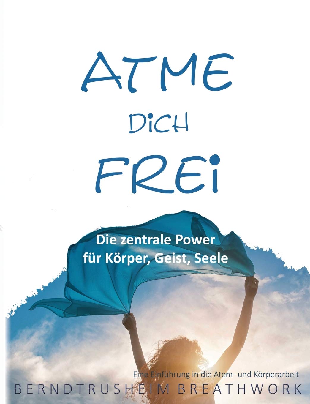 Atme Dich Frei German Edition Trusheim Bernd Amazon Com Books Atme Dich Frei German Edition Trusheim Bernd Amazon Com Books