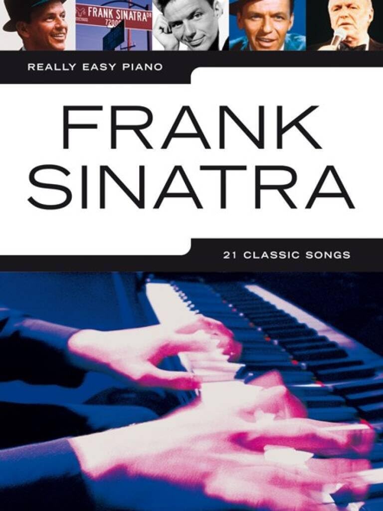 Frank Sinatra: Really Easy Piano | Songbook for Beginners | Sheet Music with Classic Jazz Standards for Students, Teachers and Home Practice | Piano Solo Music Collection