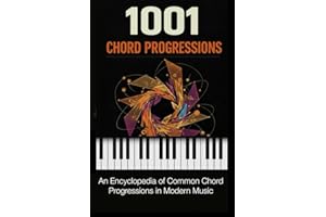 1001 Chord Progressions: An Encyclopedia of Common Chord Progressions in Modern Music