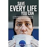 Save Every Life You Can: A Reflection on Leadership and Saving Lives during the COVID-19 Pandemic