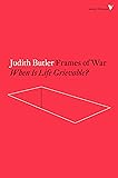 Frames of War: When Is Life Grievable? (Radical Thinkers)