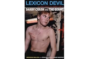 Lexicon Devil: The Fast Times and Short Life of Darby Crash and the Germs