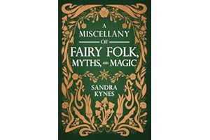 A Miscellany of Fairy Folk, Myths, and Magic