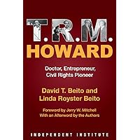 T. R. M. Howard: Doctor, Entrepreneur, Civil Rights Pioneer