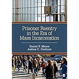 Prisoner Reentry in the Era of Mass Incarceration
