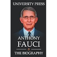 Anthony Fauci Book: The Biography of Anthony Fauci