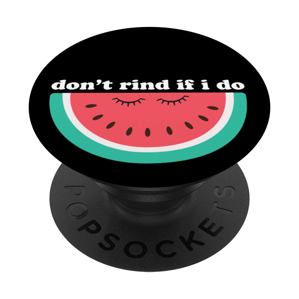 Don't Rind If I Do | Funny Watermelon Pun PopSockets Swappable PopGrip