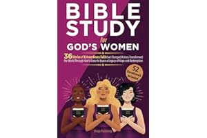 Bible Study For God’s Women: 36 Stories of Extraordinary Faith that Changed History, Transformed the World Through God’s Grace to Leave a Legacy of ... (Christian Faith and Purpose Series)